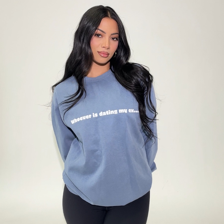 Whoever is dating my ex..., a Blue Jean Comfort Colors Crewneck Sweatshirt